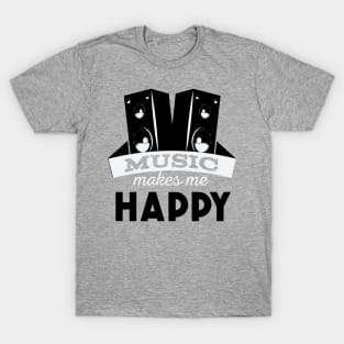 Music makes me happy T-Shirt